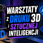 Warsztaty z druku 3D i sztucznej inteligencji