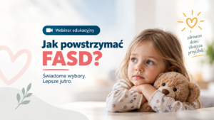 Jak powstrzymać FASD